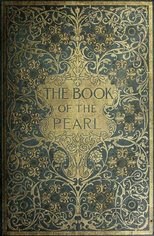 [Gutenberg 63299] • The Book of the Pearl / The history, art, science, and industry of the queen of gems